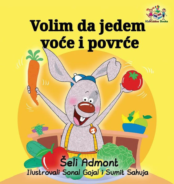 I Love to Eat Fruits and Vegetables (Serbian language): Serbian Children's Book