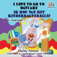 Title: I Love to Go to Daycare: English Dutch Bilingual, Author: Shelley Admont