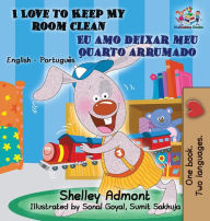 Title: I Love to Keep My Room Clean (English Portuguese Children's Book): Bilingual Portuguese Book for Kids, Author: Shelley Admont