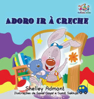 Title: I Love to Go to Daycare (Portuguese Children's Book): Portuguese Book for Kids, Author: Shelley Admont