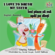 Title: I Love to Brush My Teeth: English Romanian Children's Book, Author: Shelley Admont