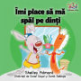 I Love to Brush My Teeth (Romanian children's book): Romanian book for kids