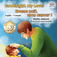 Title: Goodnight, My Love! Bonne nuit, mon amour !: English French Bilingual Book for Kids, Author: Shelley Admont