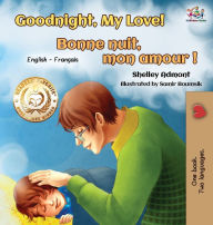 Title: Goodnight, My Love! Bonne nuit, mon amour !: English French Bilingual Book for Kids, Author: Shelley Admont