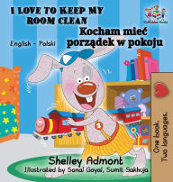 Title: I Love to Keep My Room Clean (English Polish Children's Book): Bilingual Polish Book for Kids, Author: Shelley Admont