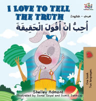 Title: I Love to Tell the Truth (English Arabic book for kids): English Arabic Bilingual Collection, Author: Shelley Admont