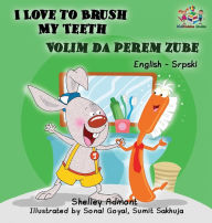 Title: I Love to Brush My Teeth (English Serbian children's book): Bilingual Serbian book for kids, Author: Shelley Admont