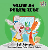 Title: Love to Brush My Teeth (Serbian language children's book): Serbian book for kids, Author: Shelley Admont