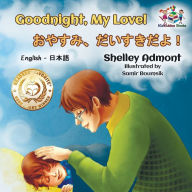 Title: Goodnight, My Love! (English Japanese Children's Book): Japanese Bilingual Book for Kids, Author: Shelley Admont