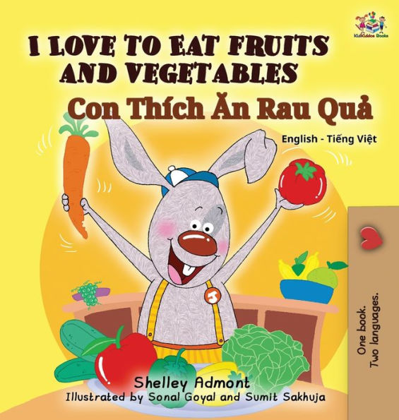 I Love to Eat Fruits and Vegetables (Bilingual Vietnamese Kids Book): Vietnamese book for children