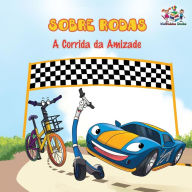 Title: Sobre Rodas-A Corrida da Amizade (Portuguese Children's Book): The Wheels - The Friendship Race (Kids Books in Portuguese), Author: Inna Nusinsky