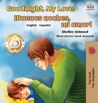 Title: Goodnight, My Love! (English Spanish Children's Book): Spanish Bilingual Book for Kids, Author: Shelley Admont