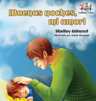 Title: ï¿½Buenas noches, mi amor! Spanish Kids Book: Goodnight, My Love! - Spanish children's book, Author: Shelley Admont