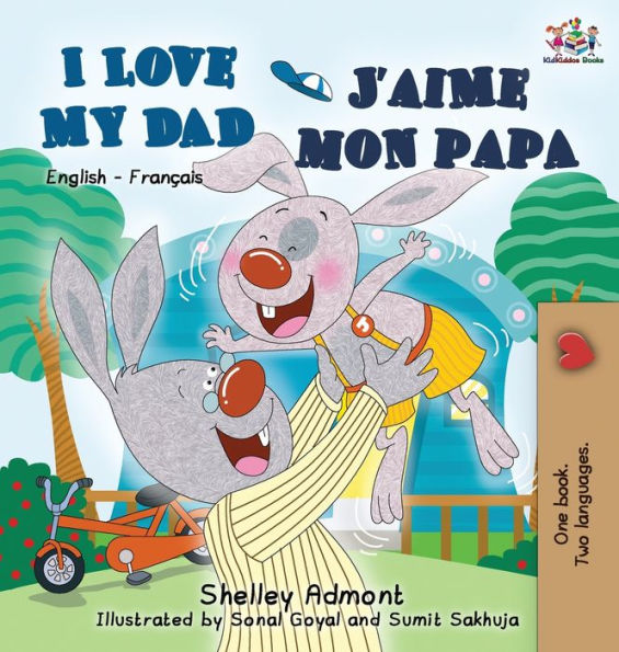 I Love My Dad J'aime mon papa (Bilingual French Kids Book): English French Children's book