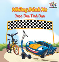 Title: The Wheels The Friendship Race (Vietnamese Book for Kids): Vietnamese Children's Book, Author: Inna Nusinsky