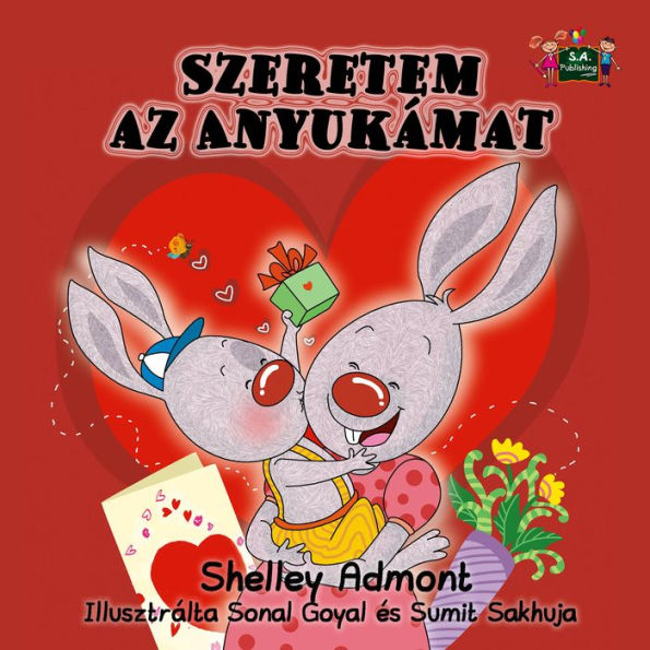 Szeretem az Anyukámat: I Love My Mom - Hungarian edition