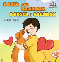 Title: Boxer and Brandon (English Serbian children's book): Serbian Kids Book, Author: Kidkiddos Book