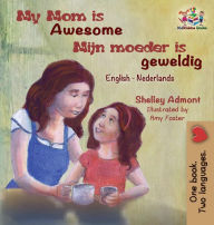 Title: My Mom is Awesome (English Dutch children's book): Dutch book for kids, Author: Shelley Admont