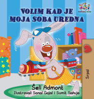 Title: I Love to Keep My Room Clean (Serbian Book for Kids): Serbian Children's Book, Author: Shelley Admont