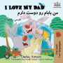 I Love My Dad (Bilingual Farsi Kids Books): English Farsi Persian Children's Books