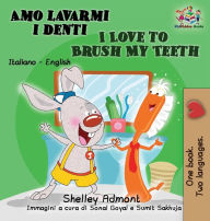 Title: Amo lavarmi i denti I Love to Brush My Teeth: Italian English Bilingual Edition, Author: Shelley Admont