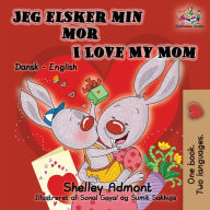 Title: Jeg elsker min mor I Love My Mom (Bilingual Danish Kids Book): Danish English Bilingual Children's Book, Author: Shelley Admont