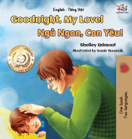 Title: Goodnight, My Love! (English Vietnamese Bilingual Book): Bilingual Vietnamese book for kids, Author: Shelley Admont