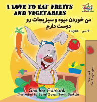 Title: I Love to Eat Fruits and Vegetables: English Farsi - Persian, Author: Shelley Admont