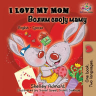 Title: I Love My Mom: English Serbian Cyrillic, Author: Shelley Admont