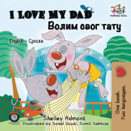 Title: I Love My Dad: English Serbian Cyrillic, Author: Shelley Admont