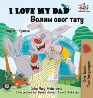 Title: I Love My Dad (English Serbian Bilingual Book - Cyrillic), Author: Shelley Admont