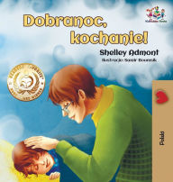Title: Dobranoc, kochanie!: Goodnight, My Love! - Polish edition, Author: Shelley Admont