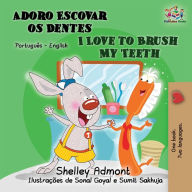 Title: I Love to Brush My Teeth (Portuguese English Bilingual Book for Kids): Brazilian Portuguese, Author: Shelley Admont