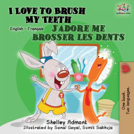 Title: I Love to Brush My Teeth J'adore me brosser les dents: Bilingual book English French, Author: Shelley Admont