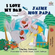 Title: I Love My Dad J'aime mon papa: English French Bilingual Book for Kids, Author: Shelley Admont