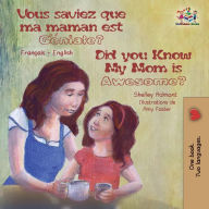 Title: Vous saviez que ma maman est genial ? Did You Know My Mom is Awesome?: Bilingual book French English, Author: Shelley Admont