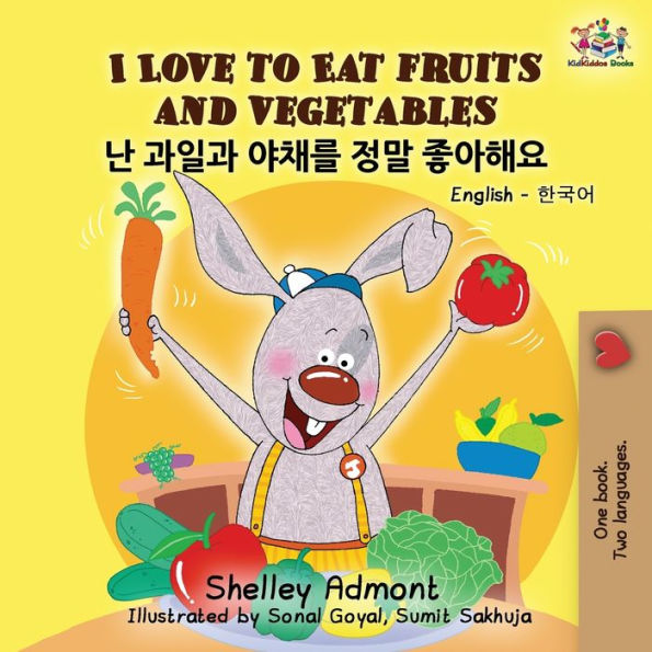 I Love to Eat Fruits and Vegetables: English Korean Billingual Book for Kids