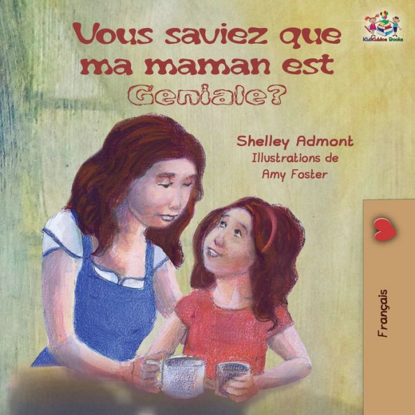Vous saviez que ma maman est gï¿½niale?: French kids' book: Did You Know My Mom is Awesome?