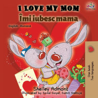 Title: I Love My Mom (English Romanian Bilingual Book), Author: Shelley Admont
