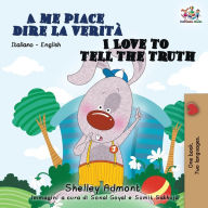 Title: A me piace dire la verità I Love to Tell the Truth: Italian English Bilingual Book for Kids, Author: Shelley Admont