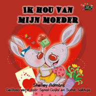 Title: Ik hou van mijn moeder: I Love My Mom - Dutch edition, Author: Shelley Admont