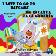 Title: I Love to Go to Daycare Me encanta la guardería: English Spanish Bilingual Collection, Author: Shelley Admont