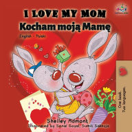 Title: I Love My Mom: English Polish Bilingual Book, Author: Shelley Admont