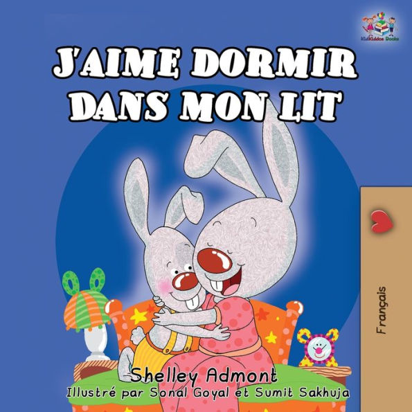 J'aime dormir dans mon lit: I Love to Sleep My Own Bed (French Edition)
