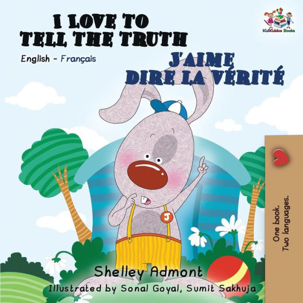 I Love to Tell the Truth J'aime dire la vÃ¯Â¿Â½ritÃ¯Â¿Â½: English French Bilingual Book