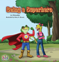 Title: Being a Superhero, Author: Liz Shmuilov