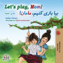 Let's play, Mom!: English Farsi Bilingual Book