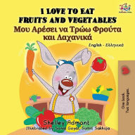 Title: I Love to Eat Fruits and Vegetables: English Greek Bilingual Book, Author: Shelley Admont