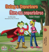 Title: Being a Superhero ï¿½tre un superhï¿½ros: English French Bilingual Book, Author: Liz Shmuilov