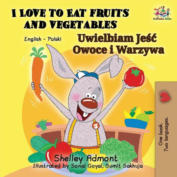 I Love to Eat Fruits and Vegetables: English Polish Bilingual Book